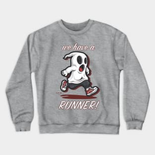 We Have A Runner! Crewneck Sweatshirt